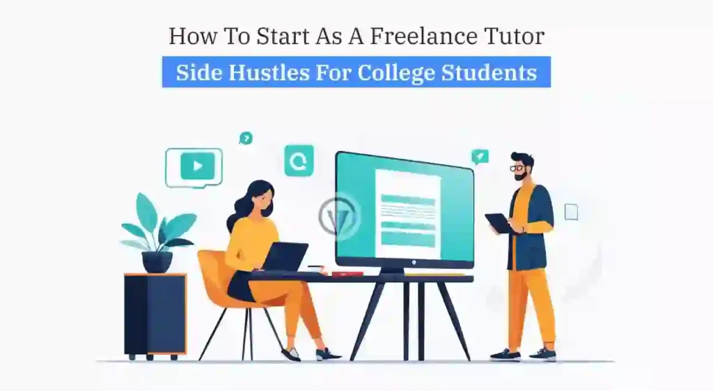 Side Hustle for College Students - How to start a business as a freelance online tutor